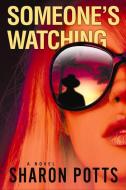 Someone's Watching di Sharon Potts edito da Oceanview Publishing