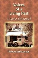 Voices of a Living Past {love Letters} di Robert Earl Kenney edito da E BOOKTIME LLC