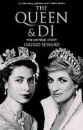 The Queen & Di: The Untold Story di Ingrid Seward edito da Arcade Publishing