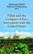 Palau & the Compact of Free Association with the United States edito da Nova Science Publishers Inc