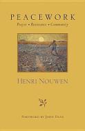 Peacework: Prayer Resistance Community di Henri Nouwen edito da ORBIS BOOKS