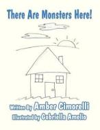There Are Monsters Here! di Amber Cimorelli edito da America Star Books