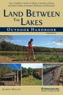Land Between the Lakes Outdoor Handbook: Your Complete Guide for Hiking, Camping, Fishing, and Nature Study in Western T di Johnny Molloy edito da MENASHA RIDGE PR