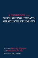 A Handbook for Supporting Today's Graduate Students di Ann E. Austin edito da STYLUS PUB LLC