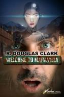 Welcome to Maravilla di R. Douglas Clark edito da LIGHTNING SOURCE INC