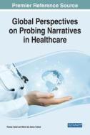 Global Perspectives on Probing Narratives in Healthcare edito da IGI Global