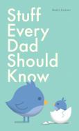 Stuff Every Dad Should Know di Brett Cohen edito da Quirk Books