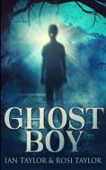 Ghost Boy di IAN TAYLOR edito da Lightning Source Uk Ltd