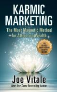 Karmic Marketing: The Most Magnetic Method for Attracting Wealth with Bonus Book: The Greatest Money-Making Secret in History! di Joe Vitale edito da G&D MEDIA
