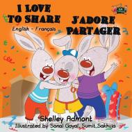 I Love to Share J'adore Partager: English French Bilingual Edition di Shelley Admont, Kidkiddos Books edito da LIGHTNING SOURCE INC