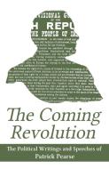 The Coming Revolution di Patrick Pearse edito da The Mercier Press Ltd