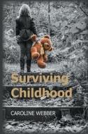 Surviving Childhood di Caroline Webber edito da New Generation Publishing
