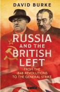 Russia and the British Left di David Burke edito da I.B. Tauris & Co. Ltd.