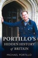 Portillo's Hidden History of Britain di Michael Portillo edito da Michael O'Mara Books Ltd