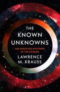 The Known Unknowns di Lawrence M. Krauss edito da Head Of Zeus
