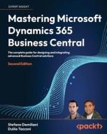 Mastering Microsoft Dynamics 365 Business Central - Second Edition di Stefano Demiliani, Duilio Tacconi edito da Packt Publishing