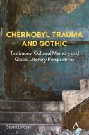 Chernobyl Trauma And Gothic di Stuart Lindsay edito da Wimbledon Publishing Co