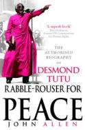 Rabble-Rouser For Peace di John Allen edito da Ebury Publishing