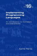 Implementing Programming Languages. an Introduction to Compilers and Interpreters di Aarne Ranta edito da KINGS COLLEGE PUBN