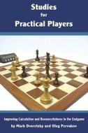 Studies for Practical Players: Improving Calculation and Resourcefulness in the Endgame di Mark Dvoretsky, Oleg Pervakov edito da Russell Enterprises