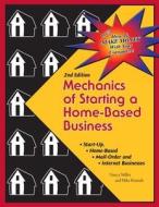 Mechanics of Starting a Home Based Business - 2nd Edition di Nancy Miller, Mike Rounds edito da C P M Systems