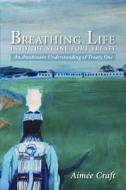 BREATHING LIFE INTO THE STONE di Aimee Craft edito da UNIV OF BRITISH COLUMBIA