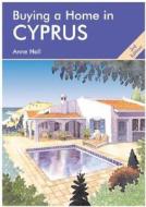 Buying A Home In Cyprus di Anne Hall edito da Survival Books