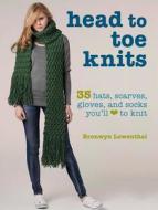 Head To Toe Knits di Bronwyn Lowenthal edito da Ryland, Peters & Small Ltd