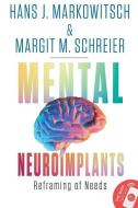 Mental Neuroimplants di HANS J MARKOWITSCH edito da Lightning Source Uk Ltd