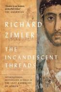 The Incandescent Threads di Richard Zimler edito da Parthian Books