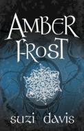 Amber Frost di Suzi Davis edito da Central Avenue Publishing