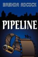 Pipeline di Brenda Adcock edito da REGAL CREST ENTERPRISES LLC