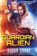Guardian Alien: a sci-fi alien romance di Susan Grant edito da R R BOWKER LLC