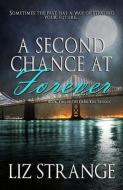 A Second Chance at Forever di Liz Strange edito da LIGHTNING SOURCE INC