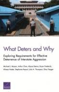 What Deters and Why: Exploring Requirements for Effective Deterrence of Interstate Aggression di Michael J. Mazarr, Arthur Chan, Alyssa Demus edito da RAND CORP