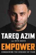Empower: Conquering the Disease of Fear di Tareq Azim, Seth Davis edito da ATRIA