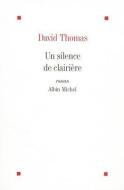 Un Silence de Clairière di David Thomas edito da ALBIN MICHEL