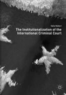 The Institutionalization of the International Criminal Court di Salla Huikuri edito da Springer International Publishing