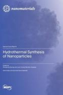 Hydrothermal Synthesis of Nanoparticles edito da MDPI AG
