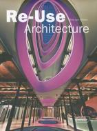 Reuse Architecture di Chris van Uffelen edito da Braun Publishing Ag