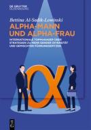 Alpha-Mann und Alpha-Frau di Bettina Al-Sadik-Lowinski edito da de Gruyter Oldenbourg