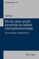Wie das Leben spricht: Narrativität als radikale Lebensphänomenologie di Rolf Kühn edito da Springer-Verlag GmbH