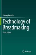 Technology Of Breadmaking di Stanley Cauvain edito da Springer International Publishing Ag