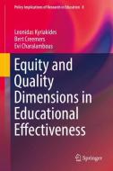 Equity and Quality Dimensions in Educational Effectiveness di Evi Charalambous, Bert Creemers, Leonidas Kyriakides edito da Springer International Publishing