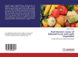 Post-Harvest Losses of Selected Fruits and Leafy Vegetables di Kinfer Cyril Magha edito da LAP Lambert Academic Publishing