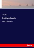 The Black Poodle di F. Anstey edito da hansebooks
