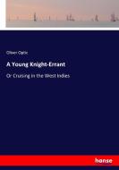 A Young Knight-Errant di Oliver Optic edito da hansebooks