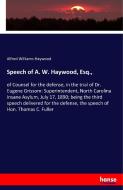 Speech of A. W. Haywood, Esq., di Alfred Williams Haywood edito da hansebooks