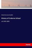 History of Crekerne School di Richard Grosvenor Bartlett edito da hansebooks
