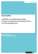 Ausfüllen es Ausbildungsvertrages (Unterweisungsentwurf Kaufmann/-frau für Büromanagement) di Daniel Steffen edito da GRIN Verlag